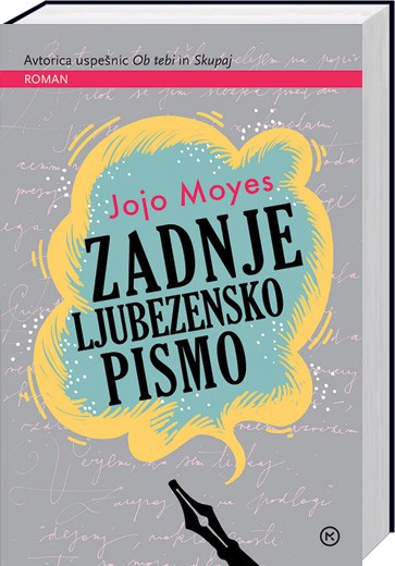 Predlog št. 3: Zadnje ljubezensko pismo, Jojo Moyes Piše se leto 1960. Jennifer Stirling se prebudi v bolnišnici. Ne spomni …