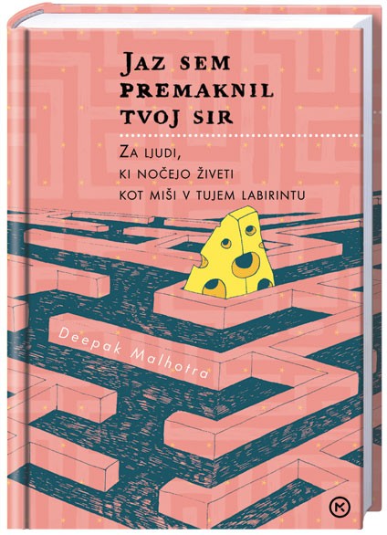 7. Jaz sem premaknil tvoj sir Deepak Maltroha Knjiga ima podnaslov: Za ljudi, ki nočejo živeti v tujem labirintu. Avtorja …
