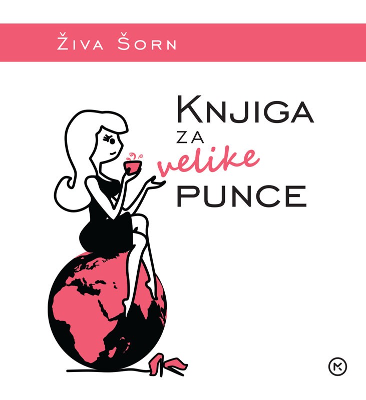 10. Knjiga za velike punce Živa Šorn Ta knjiga je za vse punce, ki po svetu hodijo z dvignjeno glavo, …