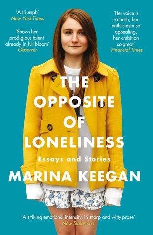 THE OPPOSITE OF LONELINESS, Marina Keegan (12,19 €) Navdihujoča in globoko ganljiva posmrtna zbirka nagrajenih esejev in zgodb mlade avtorice, …