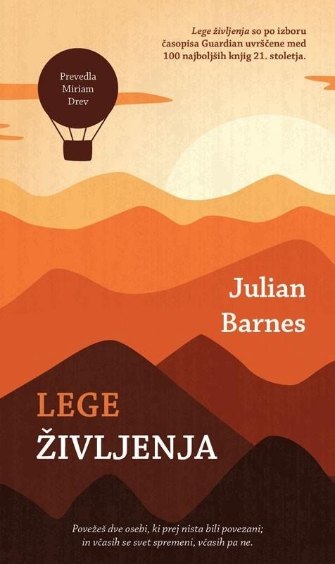 Julian Barnes: Lege življenja Delo, ki mu je dodeljen naziv enega od stotih najboljših knjig 21. stoletja, je vsekakor vredno …