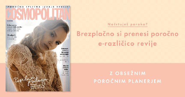 🚨 Poleg revije še BREZPLAČEN POROČNI e-Cosmopolitan s poročnim PLANERJEM (prenesi ga TUKAJ!)🚨 (foto: Cosmopolitan Slovenija)
