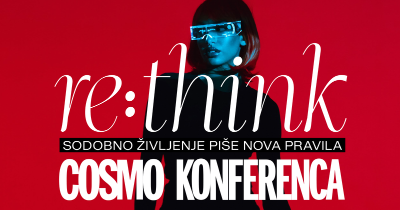 9. Cosmopolitan konferenca – COSMO RE:THINK: Sodobno življenje piše nova pravila