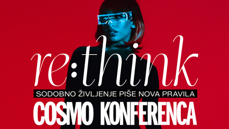 Prihaja priljubljena COSMO KONFERENCA RE:THINK: Sodobno življenje piše nova pravila