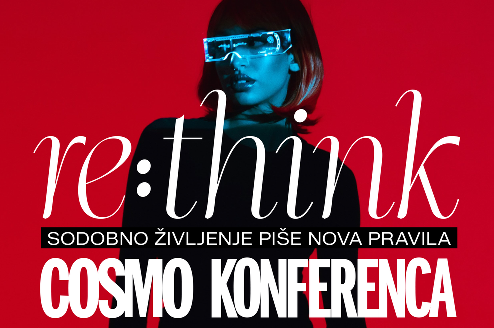 Prihaja priljubljena COSMO KONFERENCA RE:THINK: Sodobno življenje piše nova pravila (foto: COSMOPOLITAN SLOVENIJA)